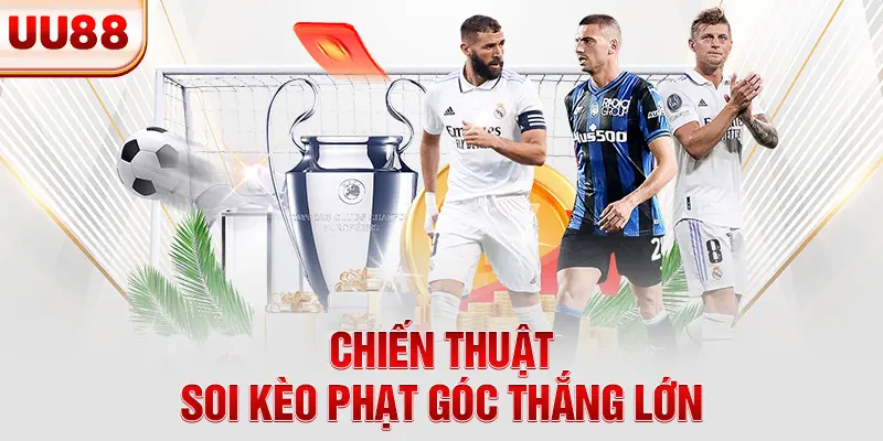 Chiến thuật soi kèo phạt góc thắng lớn Chiến thuật soi kèo phạt góc thắng lớn