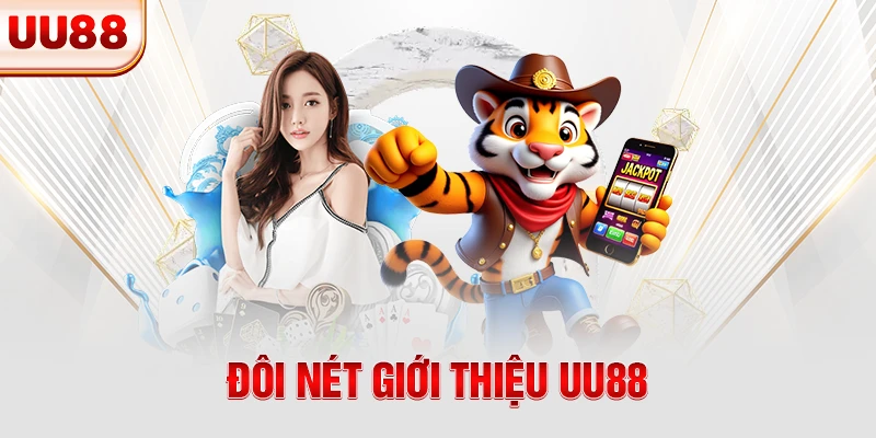 Đôi nét giới thiệu UU88 Đôi nét giới thiệu UU88