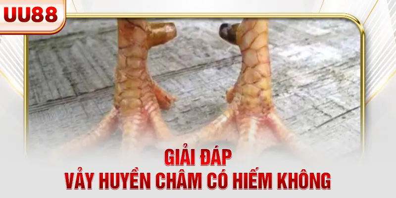 Giải đáp vảy huyền châm có hiếm không