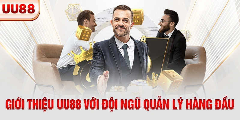 Giới thiệu UU88 với đội ngũ quản lý hàng đầu Giới thiệu UU88 với đội ngũ quản lý hàng đầu
