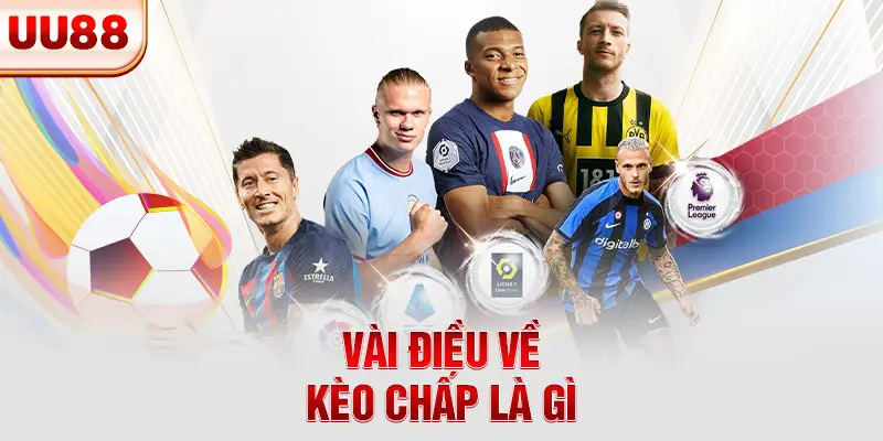 Vài điều về kèo chấp là gì Vài điều về kèo chấp là gì