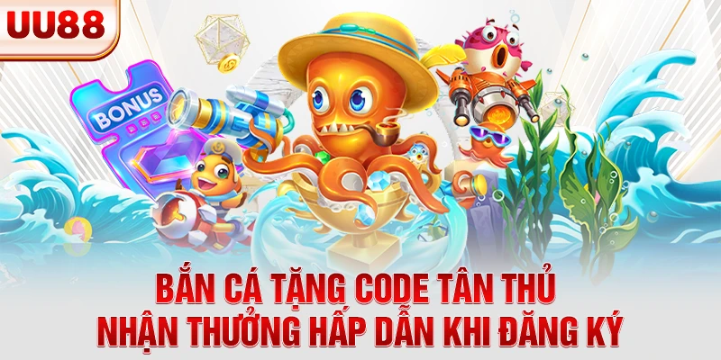 bắn cá tặng code tân thủ