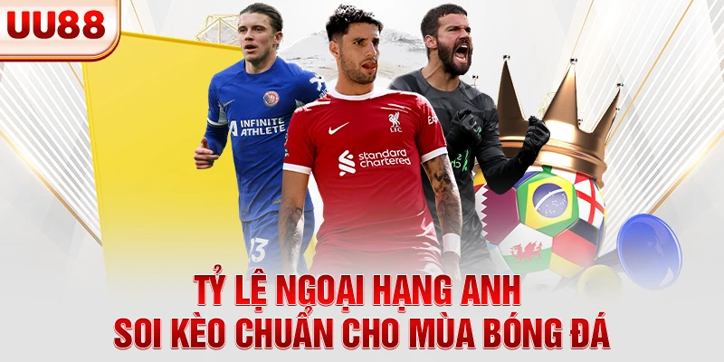 Tỷ Lệ Ngoại Hạng Anh